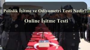 2023 Polislik İşitme ve Odiyometri Testi Nedir? Online İşitme Testi