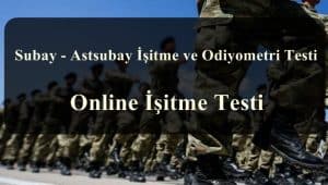 Subay – Astsubay İşitme ve Odiyometri Testi Nedir? Online İşitme Testi