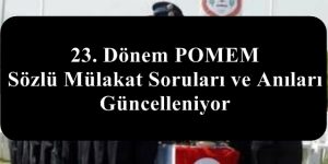 23. Dönem POMEM Sözlü Mülakat Soruları ve Anıları – Güncelleniyor