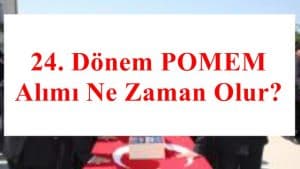 24. Dönem POMEM Alımı Ne Zaman Olur?