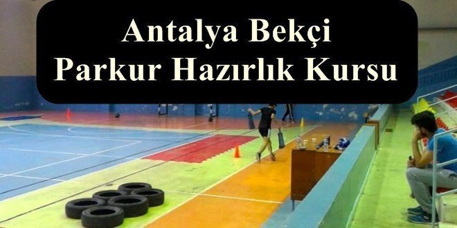 Antalya Bekçi Parkur Hazırlık Kursu