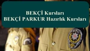 2023 Bekçi Kursları – Bekçi Parkur Hazırlık Kursları