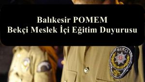 Balıkesir POMEM – Bekçi Meslek İçi Eğitim Duyurusu