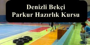 2023 Denizli Bekçi Parkur – Denizli Bekçi Parkur Hazırlık Kursu