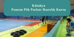 Kütahya POMEM- PMYO – PAEM – PÖH Parkur Hazırlık Kursu