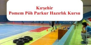 Kırşehir POMEM- PMYO – PAEM – PÖH Parkur Hazırlık Kursu