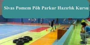 Sivas POMEM- PMYO – PAEM – PÖH Parkur Hazırlık Kursu