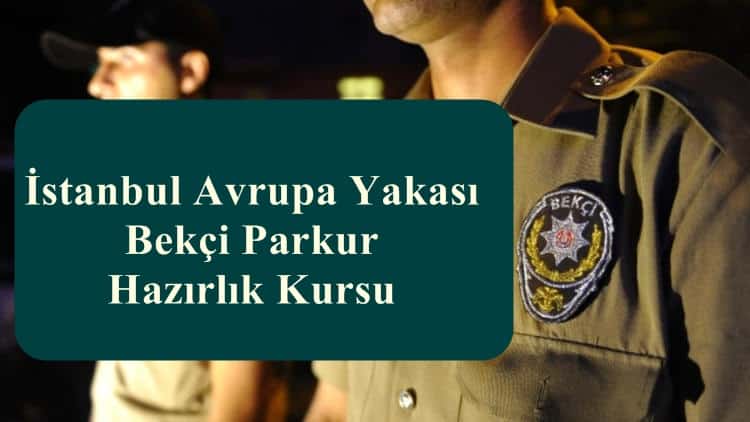İstanbul Avrupa Yakası Bekçi Parkur Hazırlık Kursu