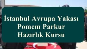 İstanbul Avrupa Yakası POMEM Parkur – İstanbul Avrupa Yakası POMEM Hazırlık Kursu