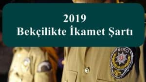 2019 Bekçilikte İkamet Şartı