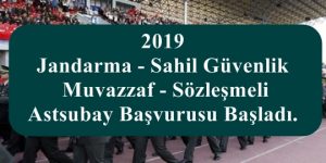 2019 Jandarma – Sahil Güvenlik Muvazzaf – Sözleşmeli  Astsubay Başvurusu Başladı.