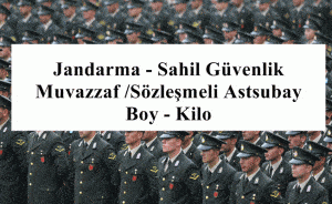 Jandarma – Sahil Güvenlik Muvazzaf /Sözleşmeli Astsubay Boy – Kilo