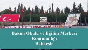 Balıkesir Bakım Okulu ve Eğitim Merkezi Komutanlığı – Balıkesir