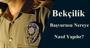 2023 Bekçilik Başvurusu Nereye ve Nasıl Yapılır?