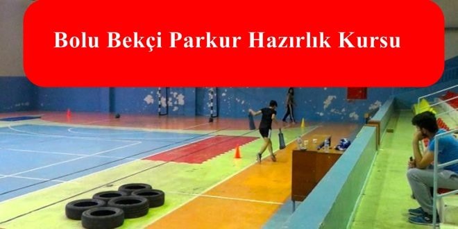Bolu POMEM – Bekçi Parkur Hazırlık Kursu
