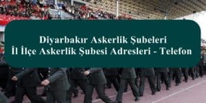 Diyarbakır Askerlik Şubeleri- İl İlçe Askerlik Şubesi Adresleri – Telefon