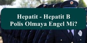 Hepatit – Hepatit B Polis Olmaya Engel Mi?
