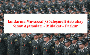 Jandarma Muvazzaf /Sözleşmeli Astsubay Sınav Aşamaları – Mülakat – Parkur
