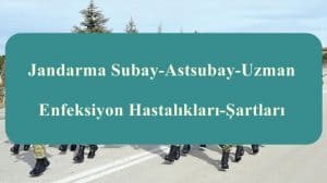 Jandarma Subay-Astsubay-Uzman Enfeksiyon Hastalıkları-Şartları
