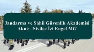 Jandarma ve Sahil Güvenlik Akademisi Akne – Sivilce İzi Engel Mi?
