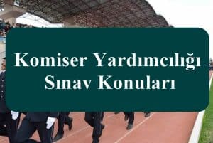 Komiser Yardımcılığı Sınav Konuları Meslek İçi Komiser Yardımcısı