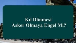 Kıl Dönmesi Asker Olmaya Engel Mi?