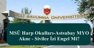 MSÜ Harp Okulları-Astsubay MYO Akne – Sivilce İzi Engel Mi?