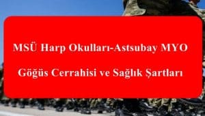 MSÜ Harp Okulları-Astsubay MYO Göğüs Cerrahisi ve Sağlık Şartları