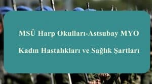 MSÜ Harp Okulları-Astsubay MYO Kadın Hastalıkları ve Sağlık Şartları
