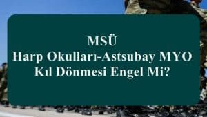 MSÜ Harp Okulları-Astsubay MYO Kıl Dönmesi Engel Mi?