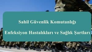 Sahil Güvenlik Komutanlığı Enfeksiyon Hastalıkları ve Sağlık Şartları