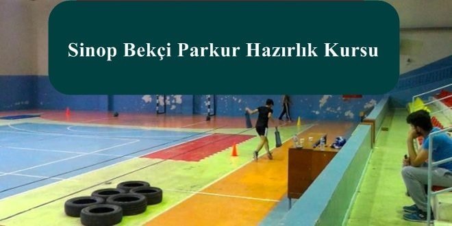 Sinop Bekçi Parkur Hazırlık Kursu