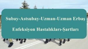 Subay-Astsubay-Uzman-Uzman Erbaş Enfeksiyon Hastalıkları-Şartları
