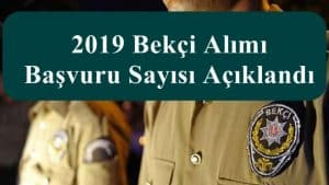 2019 Bekçi Alımı Başvuru Sayısı Açıklandı