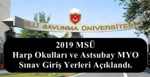 2019 MSÜ Harp Okulları ve Astsubay MYO Sınav Giriş Yerleri Açıklandı.