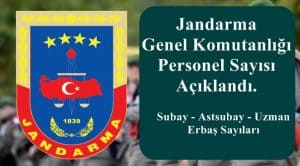 Jandarma Genel Komutanlığı Personel Sayısı Açıklandı.