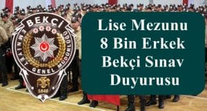 Lise Mezunu 8 Bin Erkek Bekçi Sınav Duyurusu
