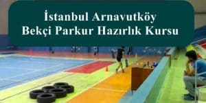İstanbul Arnavutköy BEKÇİ Parkur Hazırlık Kursu