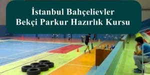 İstanbul Bahçelievler Bekçi Parkur – Bahçelievler Bekçi Hazırlık Kursu