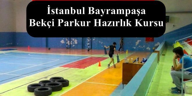 İstanbul Bayrampaşa Bekçi Parkur 