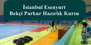 2023 İstanbul Esenyurt Bekçi Parkur – Esenyurt Bekçi Hazırlık Kursu