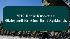 2019 Deniz Kuvvetleri Sözleşmeli Er Alım İlanı Açıklandı.
