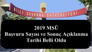 2019 MSÜ Başvuru Sayısı ve Sonuç Açıklanma Tarihi Belli Oldu.