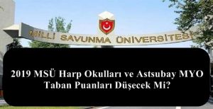2019 MSÜ Harp Okulları ve Astsubay MYO Taban Puanları Düşecek Mi?