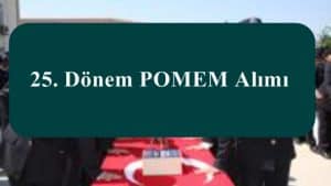 25. Dönem POMEM Alımı Ne Zaman Olur?