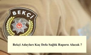 Bekçi Adayları Kaç Defa Sağlık Raporu Alacak ?