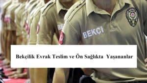 2020 Bekçilik Evrak Teslim ve Ön Sağlıkta  Yaşananlar – Güncelleniyor