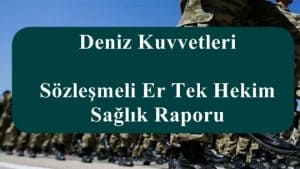 Deniz Kuvvetleri Sözleşmeli Er Tek Hekim Sağlık Raporu İndir