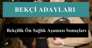 Bekçilik Ön Sağlık Aşaması Sonuçları