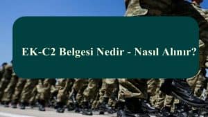 EK-C2 Belgesi Nedir – Nasıl Alınır?